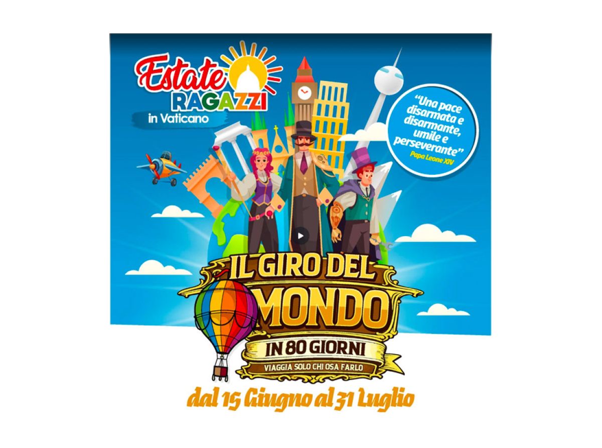 Estate Ragazzi in Vaticano in “Giro per il mondo in 80 giorni”
